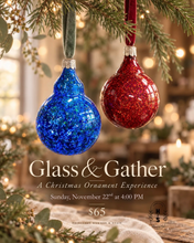 11/22/26 Glass & Gather: A Christmas Ornament Experience 4:00 PM