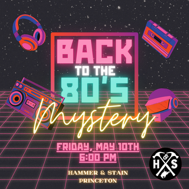 05/10/24 Back to the 80s Mystery 6:00 PM
