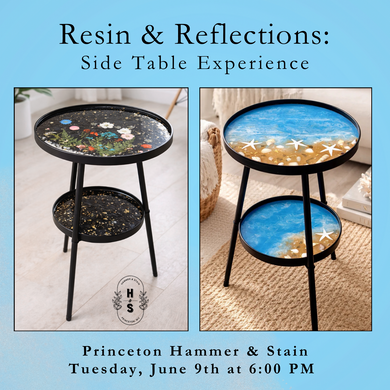 6/09/26 Resin & Reflections: Side Table Experience 6:00 PM (Copy)