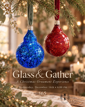 12/16/26 Glass & Gather: A Christmas Ornament Experience 6:00 PM