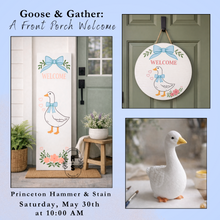 5/30/26 Goose & Gather: A Front Porch Welcome 10:00 AM