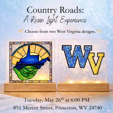 5/26/26 Country Roads: A Resin Light Experience 6:00 PM