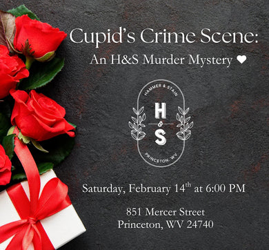 2/14/26 Cupid’s Crime Scene: An H&S Murder Mystery 6:00 PM