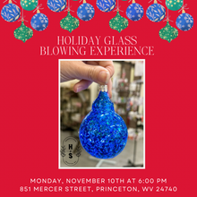 11/10/25 Holiday Glass Blowing Experience 6:00 PM