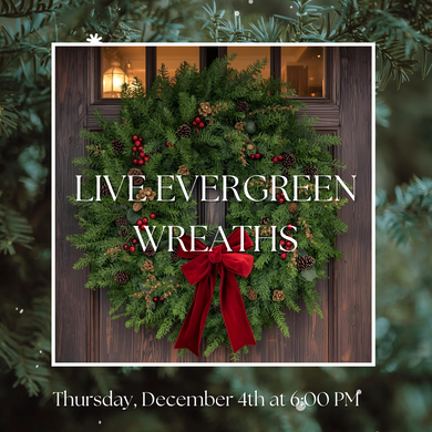12/04/25 Branches & Bows: Live Evergreen Wreaths 6:00 PM