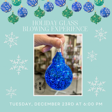 12/23/25 Holiday Glass Blowing Experience 6:00 PM
