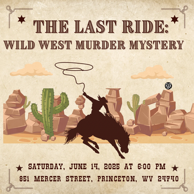 06/14/25 The Last Ride: A Wild West Murder Mystery 6:00 PM
