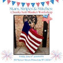 06/06/25 Stars, Stripes & Stitches: Chunky Knit Blanket Workshop 6:00 PM