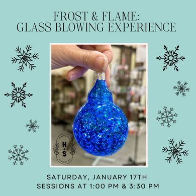 1/17/26 Frost & Flame: Glass Blowing Experience