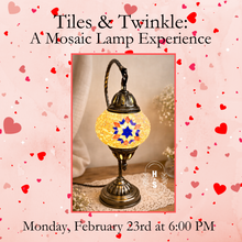 2/23/26 Tiles & Twinkle: A Mosaic Lamp Experience 6:00 PM