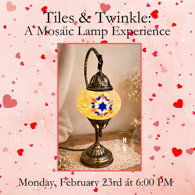 2/23/26 Tiles & Twinkle: A Mosaic Lamp Experience 6:00 PM